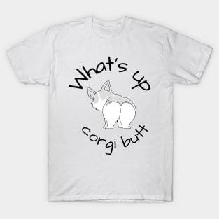 What's Up Corgi Butt Dog T-Shirt